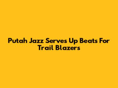 Putah Jazz Serves Up Beats For Trail Blazers