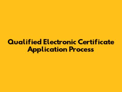 Qualified Electronic Certificate Application Process