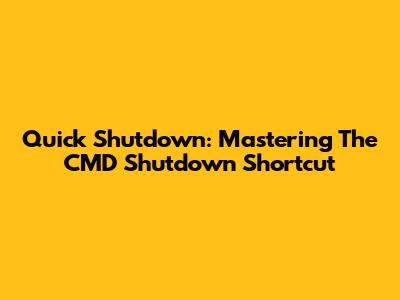 Quick Shutdown: Mastering The CMD Shutdown Shortcut