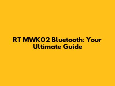 RT MWK02 Bluetooth: Your Ultimate Guide