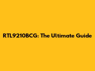 RTL9210BCG: The Ultimate Guide