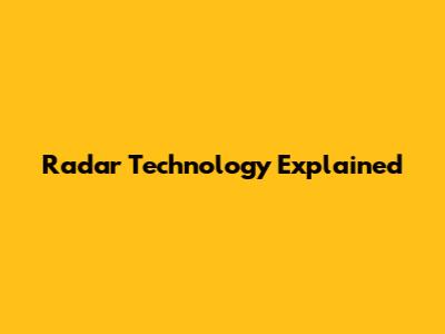Radar Technology Explained