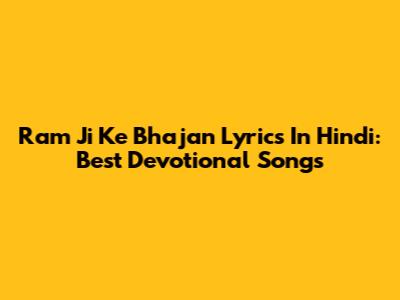 Ram Ji Ke Bhajan Lyrics In Hindi: Best Devotional Songs