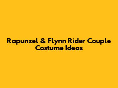 Rapunzel & Flynn Rider Couple Costume Ideas