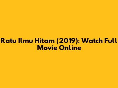 Ratu Ilmu Hitam (2019): Watch Full Movie Online
