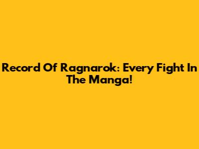 Record Of Ragnarok: Every Fight In The Manga!