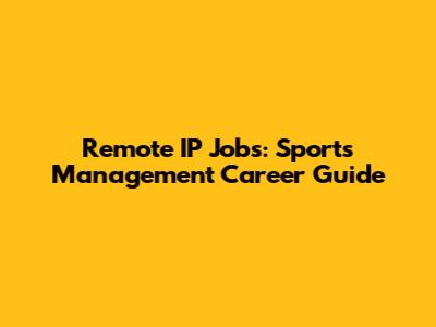 Remote IP Jobs: Sports Management Career Guide