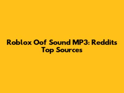 Roblox Oof Sound MP3: Reddit's Top Sources