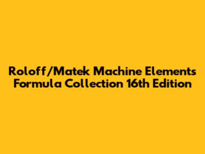 Roloff/Matek Machine Elements Formula Collection 16th Edition
