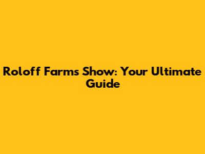 Roloff Farms Show: Your Ultimate Guide