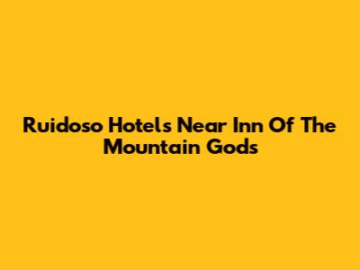 Ruidoso Hotels Near Inn Of The Mountain Gods