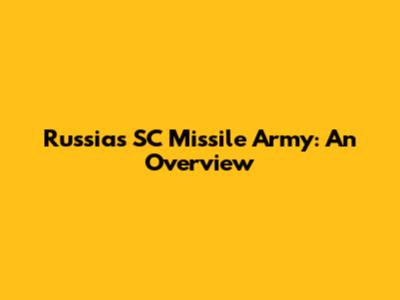 Russia's SC Missile Army: An Overview