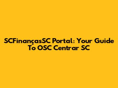 SCFinançasSC Portal: Your Guide To OSC Centrar SC