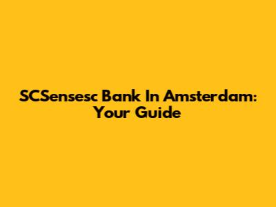 SCSensesc Bank In Amsterdam: Your Guide