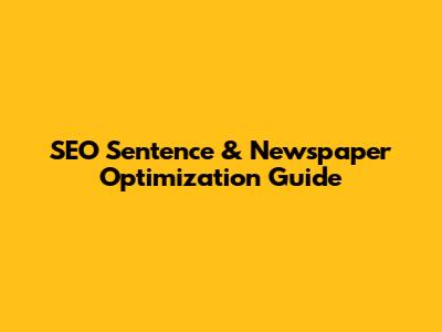 SEO Sentence & Newspaper Optimization Guide