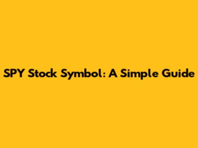 SPY Stock Symbol: A Simple Guide
