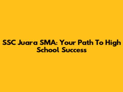 SSC Juara SMA: Your Path To High School Success