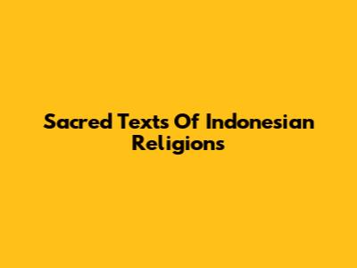 Sacred Texts Of Indonesian Religions