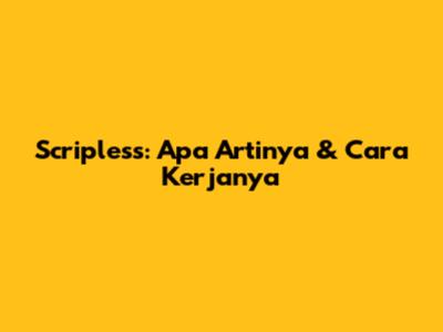 Scripless: Apa Artinya & Cara Kerjanya