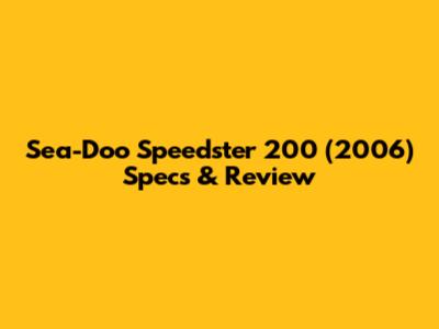 Sea-Doo Speedster 200 (2006) Specs & Review