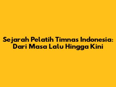 Sejarah Pelatih Timnas Indonesia: Dari Masa Lalu Hingga Kini