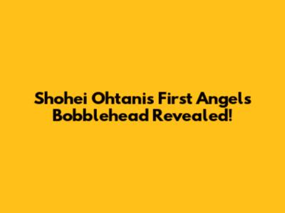 Shohei Ohtani's First Angels Bobblehead Revealed!