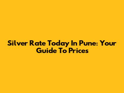 Silver Rate Today In Pune: Your Guide To Prices