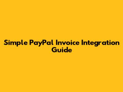 Simple PayPal Invoice Integration Guide
