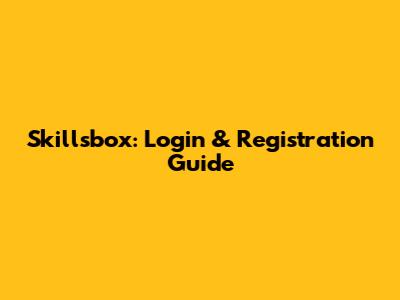 Skillsbox: Login & Registration Guide