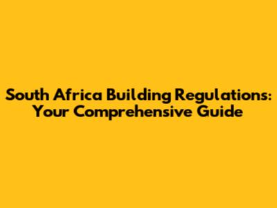 South Africa Building Regulations: Your Comprehensive Guide