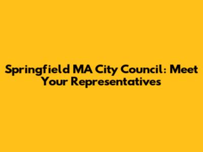 Springfield MA City Council: Meet Your Representatives