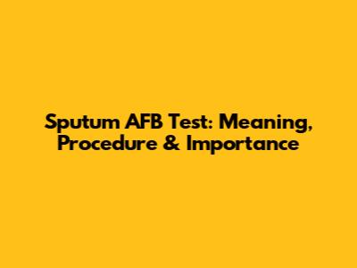 Sputum AFB Test: Meaning, Procedure & Importance