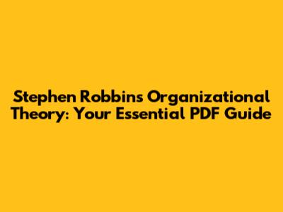 Stephen Robbins' Organizational Theory: Your Essential PDF Guide