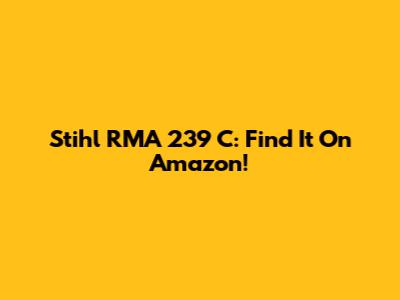 Stihl RMA 239 C: Find It On Amazon!
