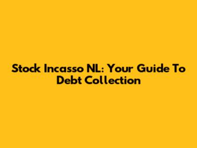 Stock Incasso NL: Your Guide To Debt Collection