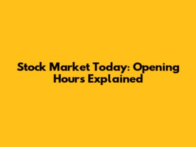 Stock Market Today: Opening Hours Explained