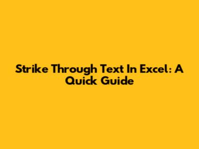 Strike Through Text In Excel: A Quick Guide