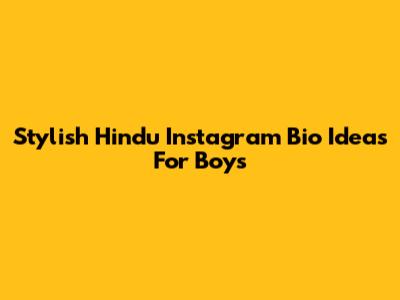 Stylish Hindu Instagram Bio Ideas For Boys