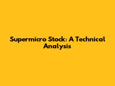 Supermicro Stock: A Technical Analysis