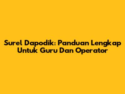 Surel Dapodik: Panduan Lengkap Untuk Guru Dan Operator