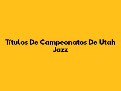 Títulos De Campeonatos De Utah Jazz