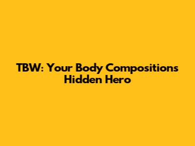 TBW: Your Body Composition's Hidden Hero