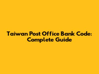 Taiwan Post Office Bank Code: Complete Guide