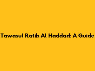 Tawasul Ratib Al Haddad: A Guide