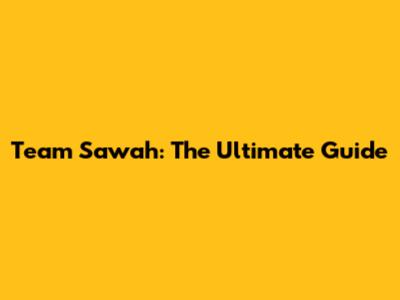 Team Sawah: The Ultimate Guide