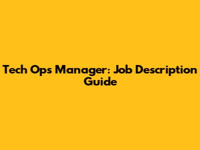 Tech Ops Manager: Job Description Guide