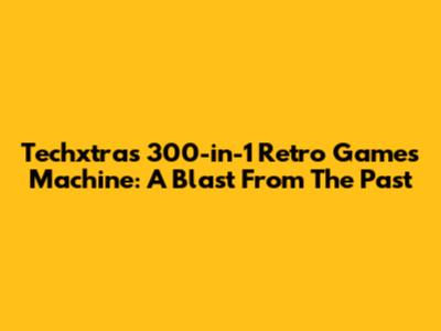Techxtras 300-in-1 Retro Games Machine: A Blast From The Past