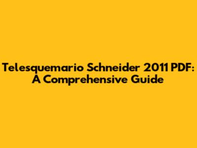 Telesquemario Schneider 2011 PDF: A Comprehensive Guide