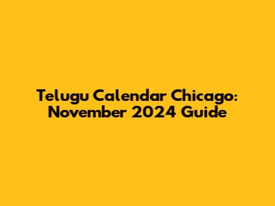 Telugu Calendar Chicago: November 2024 Guide
