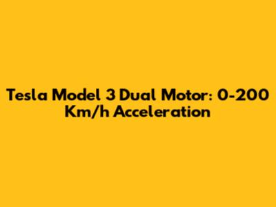 Tesla Model 3 Dual Motor: 0-200 Km/h Acceleration